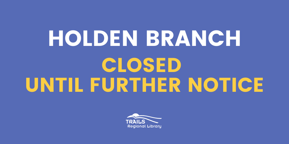 Holden Branch Closed Until Further Notice