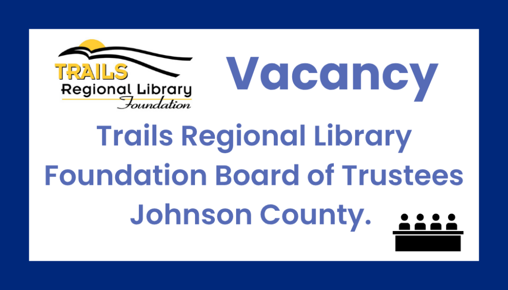 Blue Rectangle, upper left corner has Two trails diverging with a setting sun above the words Trails Regional Library. Center Text reads "Vacancy Library Board of Trustees Lafayette County Click for more information"